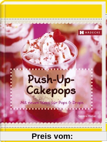Push-up-Cakepops: mit neuen Ideen für Pops & Drops
